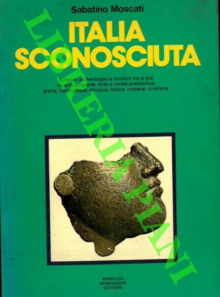 Italia sconosciuta. Itinerari archeologici e turistici tra le più recenti …