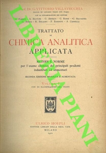 Trattato di chimica analitica applicata. Metodi e norme per l'esame …