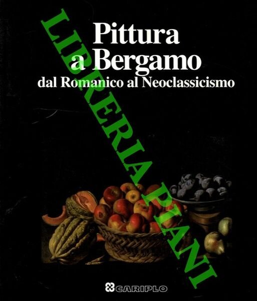 Pittura a Bergamo. Dal Romantico al Neoclassicismo.