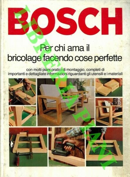 Bosch. Per chi ama il bricolage facendo cose perfette.