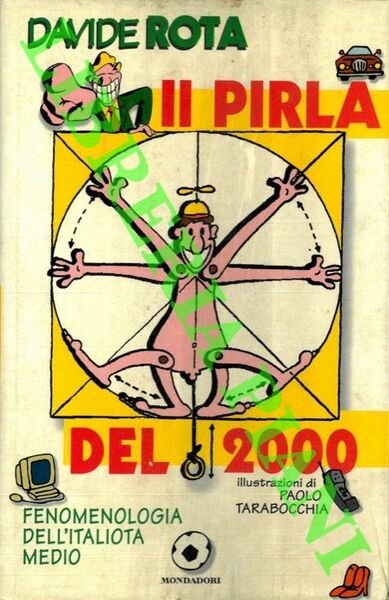 Il pirla del 2000. Fenomenologia dell'italiota medio.
