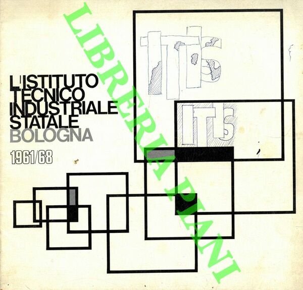 L'Istituto Tecnico Industriale Statale Bologna 1961/68.