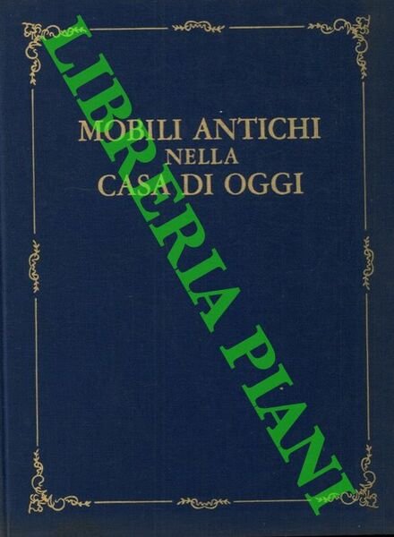Mobili antichi nella casa di oggi.