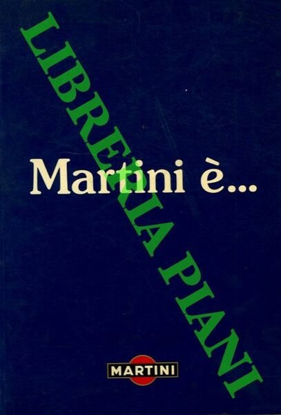 Martini è . storia . prodotti . cocktails.