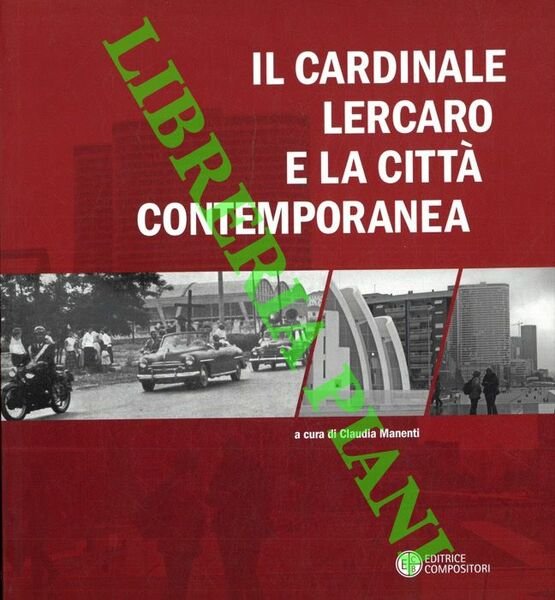 Il Cardinale Lercaro e la città contemporanea.