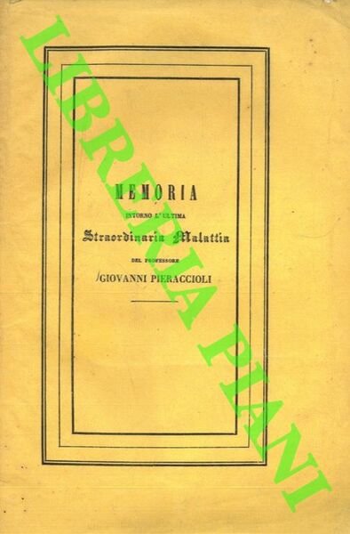 Memoria intorno l'ultima straordinaria malattia del professore Giovanni Pieraccioli. | Immagine Gallery 1
