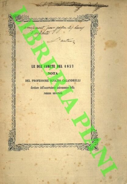 Osservazioni e calcolo delle orbite delle due prime comete telescopiche dell'anno 1857 ed esame delle diverse opinioni sulla fisica costituzione di questi astri.