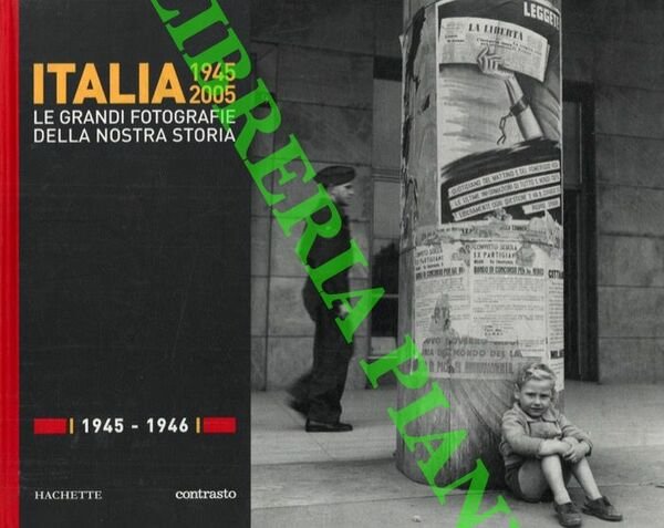 Italia 1945-2005. Le grandi fotografie della nostra storia. 1945-1946.