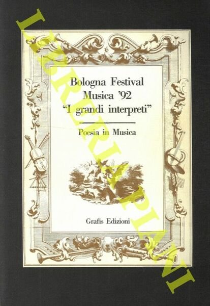 Bologna Festival Musica '92 "I grandi interpreti". Poesia in musica. …