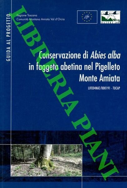 Conservazione di Abies alba in faggetta abetina nel Pigellato Monte …