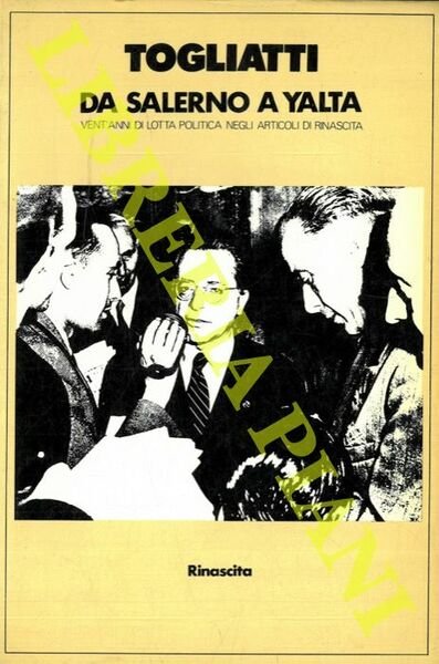 Da Salerno a Yalta. Vent'anni di lotta politica negli articoli …