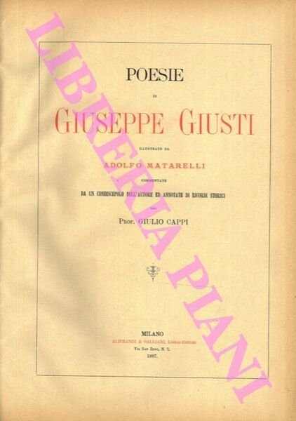 Poesie di Giuseppe Giusti illustrate da Adolfo Matarelli. Commentate da …
