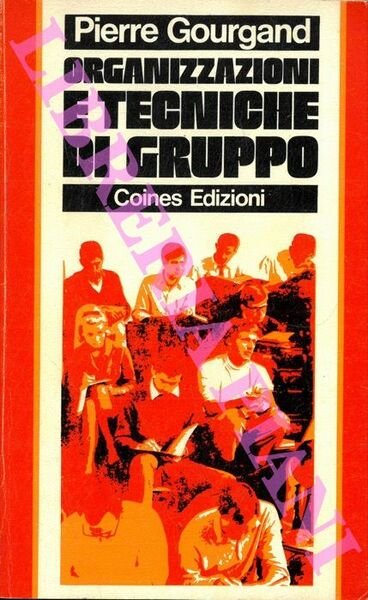 Organizzazione e tecniche di gruppo. Guida alle riunioni e preparazione …