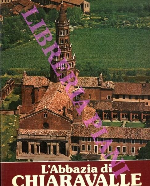 L'Abbazia di Chiaravalle milanese. Il monastero e la chiesa storia …