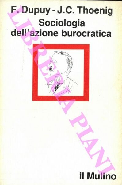 Sociologia dell'azione burocratica.