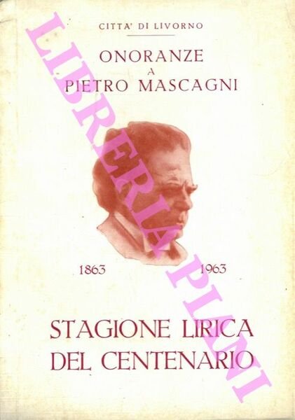 Onoranze a Pietro Mascagni. 1863 - 1963. Stagione lirica del … | Immagine Gallery 1