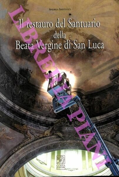 Il restauro del Santuario della Beata Vergine di San Luca.