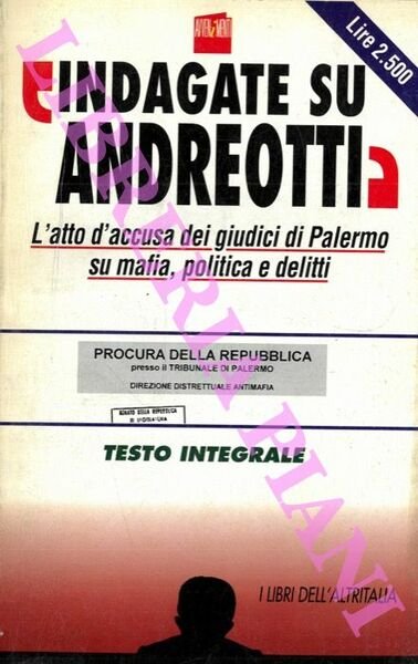 "Indagate su Andreotti". L'atto d'accusa dei giudici di Palermo su mafia, politica e delitti. Testo integrale.