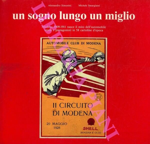 Un sogno lungo un miglio. Modena 1909-1911 nasce il mito …
