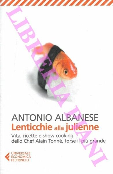 Lenticchie alla julienne. Vita, ricette e show cooking dello chef …