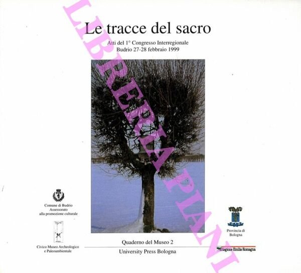 Le tracce del sacro: atti del 1. Congresso Interregionale: Budrio …