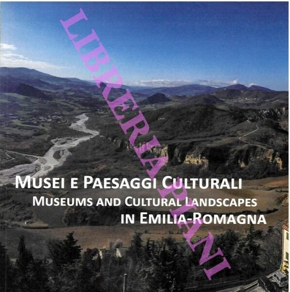 Musei e paesaggi culturali in Emilia-Romagna. Museums and cultural landscapes …