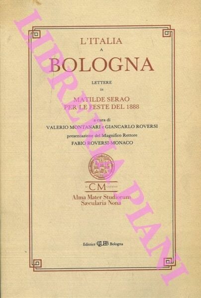 L'Italia a Bologna. Lettere di Matilde Serao per le feste del 1888.