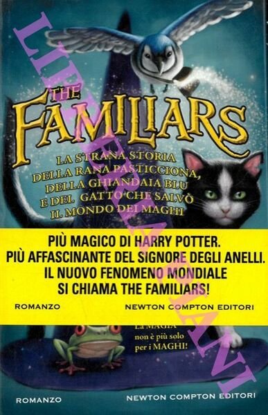 The familiars. La strana storia della rana pasticciona, della ghiandaia blu e del gatto che salvò il mondo dei maghi.