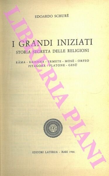 I grandi iniziati. Storia segreta delle religioni. Rama - Krishna - Ermete - Mosè - Orfeo - Pitagora - Platone - Gesù.