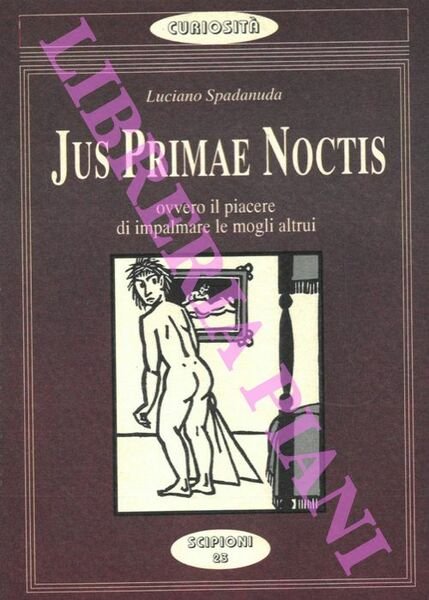 Jus primae noctis. Ovvero il piacere di impalmare le mogli …
