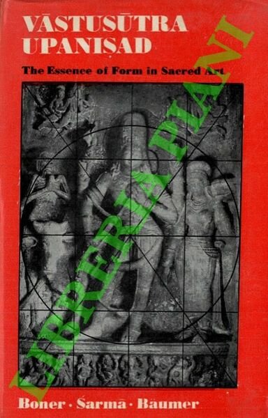 Vastusutra Upanisad. The Essence of Form in Sacred Art. Sanskrit Text, English Translation and Notes.