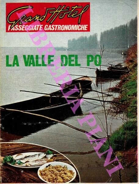 Passeggiate gastronomiche. Grand Hotel : Sul Delta Padano - La Sicilia - Le Marche - La Toscana - Emilia Romagna - L'Umbria - Abruzzi e Molise - La Basilicata - La Lombardia - Friuli Venezia Giulia - In trattoria all'ombra del Cipolone - L'estate sotto vetro.