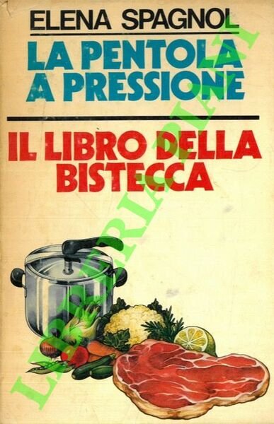 La pentola a pressione. Il libro della bistecca.