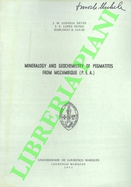 Mineralogy and Geochemistry of Pegmtites from Mozambique (P.E.A.) .