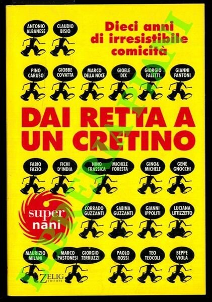 Dai retta a un cretino Dieci anni di irresistibile comicità.