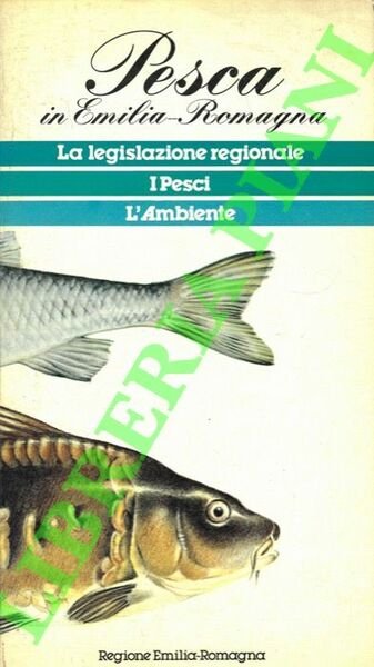 Pesca in Emilia-Romagna. La legislazione regionale. I pesci. L'ambiente.