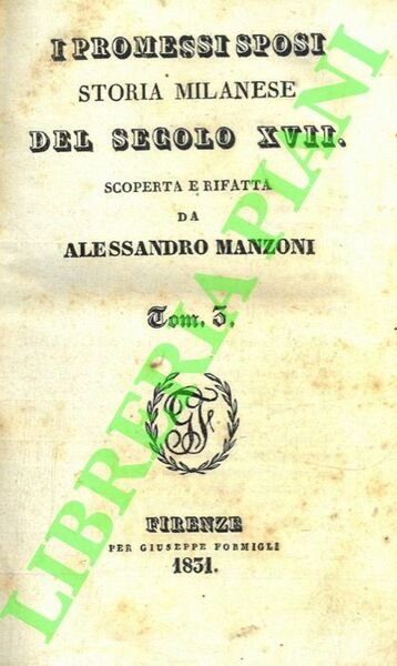I promessi sposi. Storia milanese del secolo XVII scoperta e rifatta. Tomo terzo.