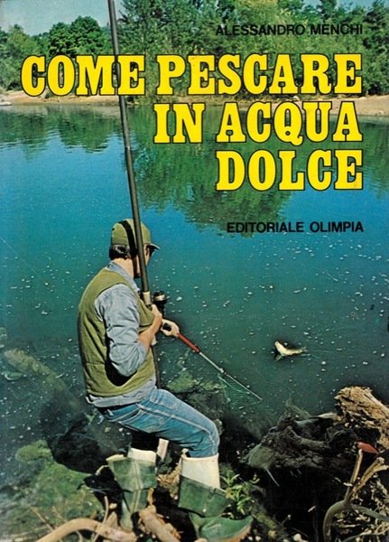 Come pescare in acqua dolce.