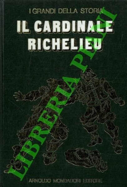 La vita e il tempo di Richelieu.
