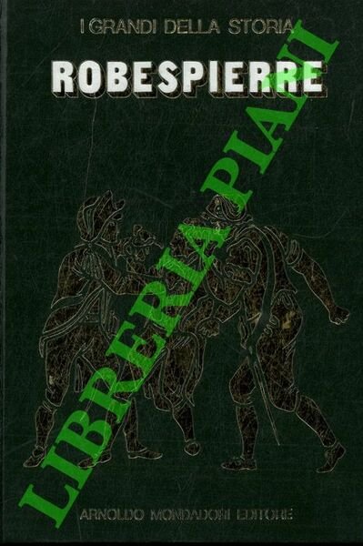 La vita e il tempo di Robespierre.