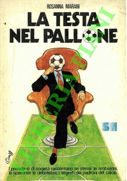 La testa nel pallone. I presidenti di società raccontano se …