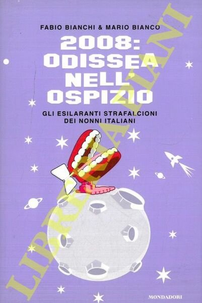 2008: Odissea nell'ospizio. Gli esilaranti strafalcioni dei nonni italiani.