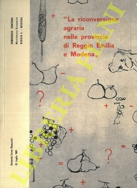 La riconversione agraria nelle province di Reggio Emilia e Modena.
