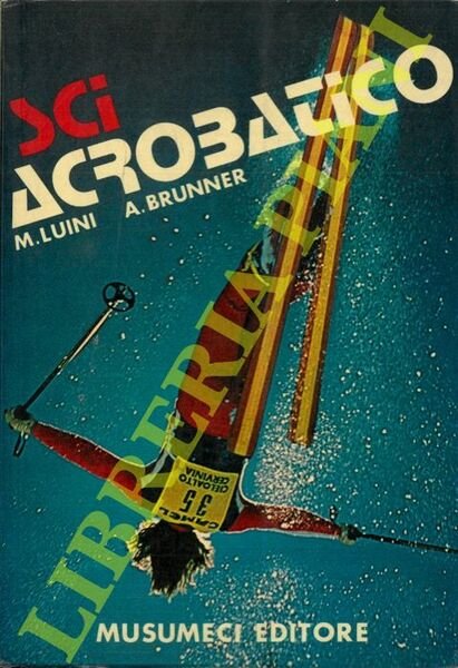 Sci acrobatico. Lo sci libero, artistico e acrobatico.