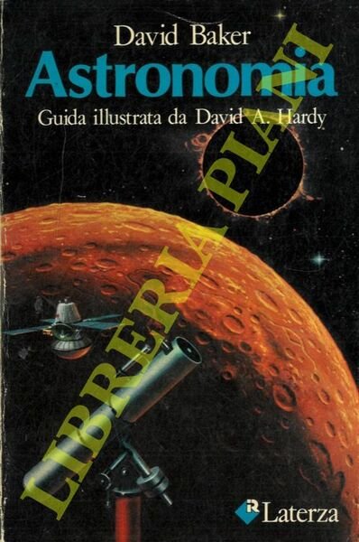 Astronomia. Guida illustrata da David A. Hardy.
