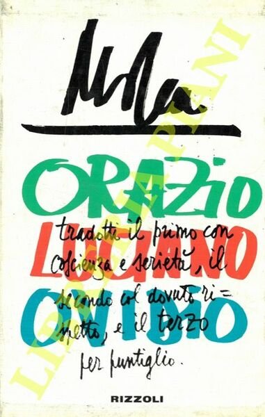 Orazio. Luciano. Ovidio. Tradotti il primo con coscienza e serietà, il secondo col dovuto rispetto, e il terzo per puntiglio. Orazio. Le satire. Luciano. I dialoghi. Ovidio. L'arte di amare.