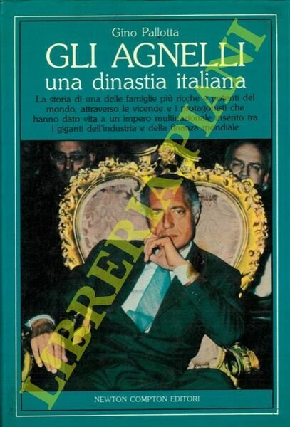 Gli Agnelli. Una dinastia italiana.
