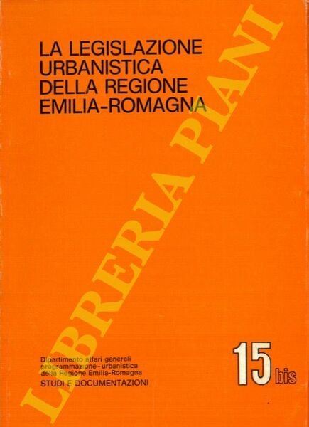La legislazione urbanistica della Regione Emilia-Romagna.