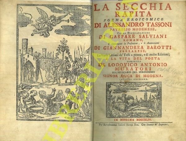 La secchia rapita. Poema eroicomico. Colle dichiarazioni di Gaspare Salviani. la Prefazione, e le Annotazioni di Giannandrea Barotti. E la vita del poeta composta da Lodovico Antonio Muratori. Seconda edizione.