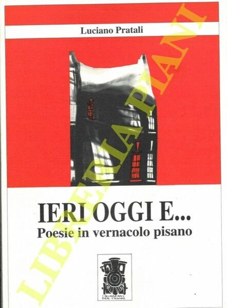 Ieri oggi e. Poesie in vernacolo pisano.